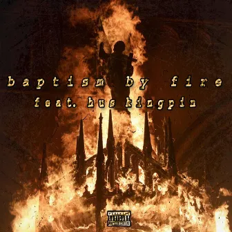 Baptism By Fire by Tony Hustle