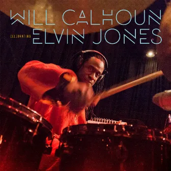 Celebrating Elvin Jones by Will Calhoun