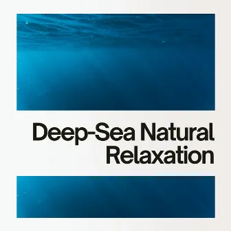 Deep-Sea Natural Relaxation by Underwater Music and Sounds