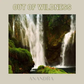 Out of Wildness by Anandra