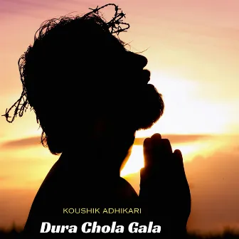 Dura Chola Gala by Koushik Adhikari