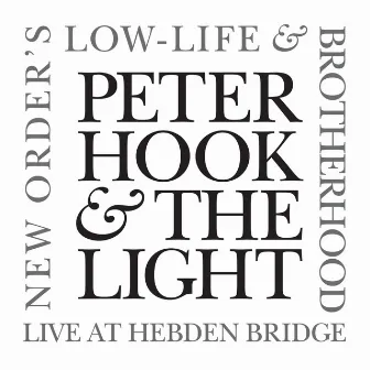 New Order's Low-Life & Brotherhood (Live At Hebden Bridge) by Peter Hook and The Light