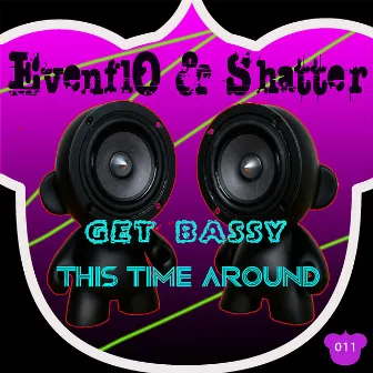 Get Bassy / This Time Around by Shatter