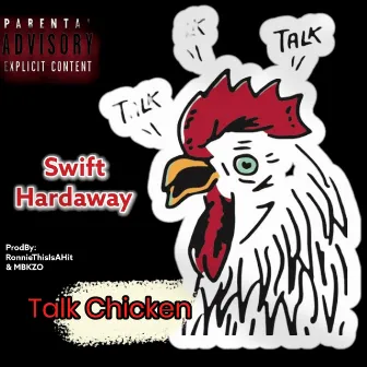 Talk Chicken by $wift Hardaway