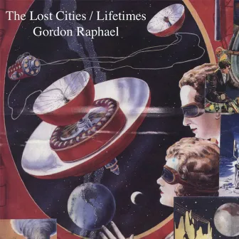 The Lost Cities / Lifetimes by Gordon Raphael