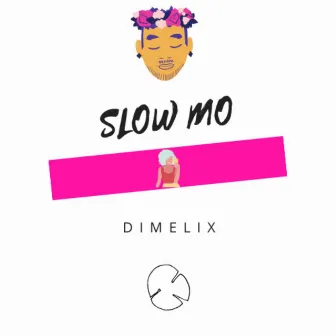 Slow Mo by Dimelix