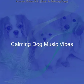 Acoustic Guitars Solo (Music for Relaxing Dogs) by 