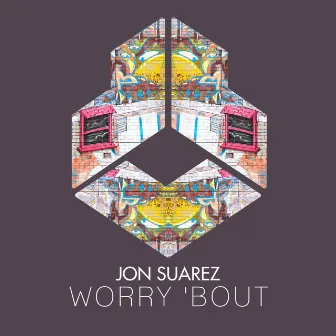 Worry 'Bout by Jon Suarez