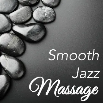 Smooth Jazz Massage - Chillout Music for Relaxing Moments, Sensual Massage and Sexy Love by Unknown Artist