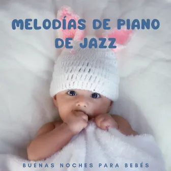 Melodías De Piano De Jazz: Buenas Noches Para Bebés by Canciones de jazz suave