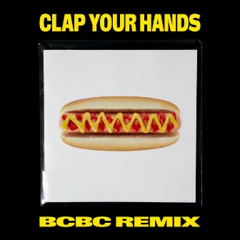 Clap Your Hands (BCBC Remix) by BCBC