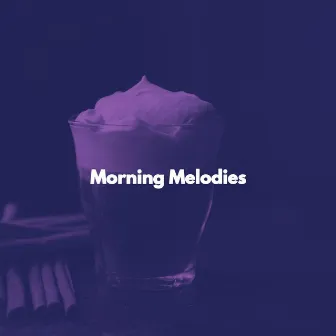 Morning Melodies by Smooth Jazz Chill Out Playlist