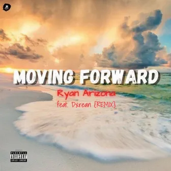 Moving Forward (Remix) by Ryan Arizona