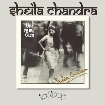 Out On My Own by Sheila Chandra