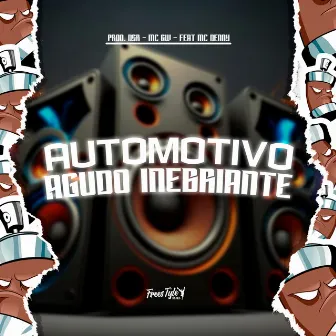 Automotivo Agudo Inebriante by Prod.Dsr