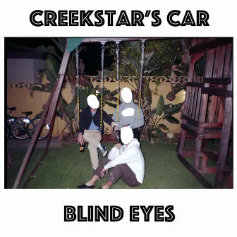 Blind Eyes by Creekstar's Car