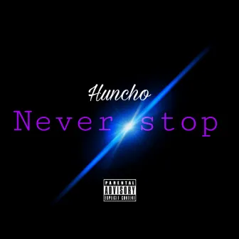 Never Stop by Kyle Huncho