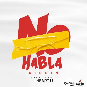 I Heart U (No Habla Riddim) by Pupa Leendi