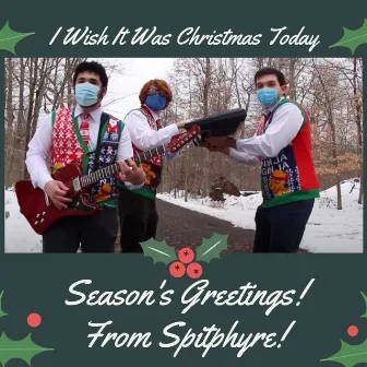 I Wish it Was Christmas Today by Spitphyre