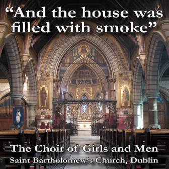 And the House Was Filled With Smoke by Saint Bartholomew's Choir