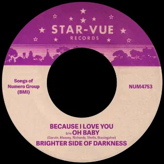 Because I Love You b/w Oh Baby by Brighter Side of Darkness