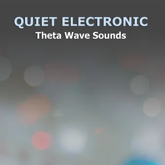 #11 Quiet Electronic Theta Wave Sounds by Binaural Reality Therapy