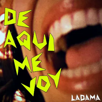 De Aquí Me Voy by LADAMA