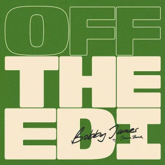 Off the Edi by Bobby James