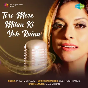 Tere Mere Milan Ki Yeh Raina - Single by Preety Bhalla