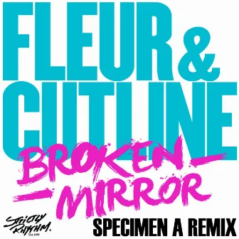 Broken Mirror (Specimen A Remix) by Fleur & Cutline