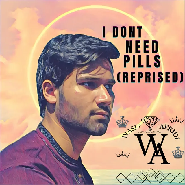 I Dont Need Pills (Reprised)