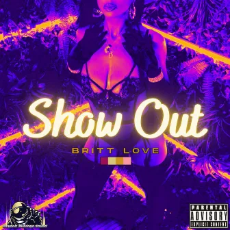 Show Out by Britt Love