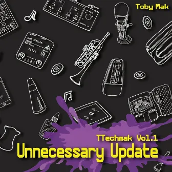 Unnecessary Update, Vol. 1 by TTechmak