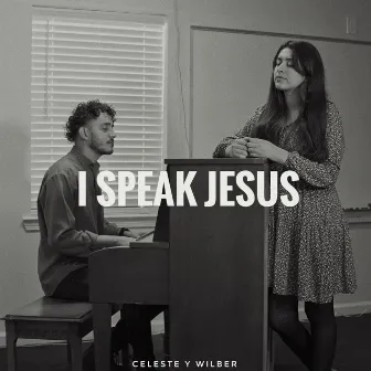 I Speak Jesus by Celeste & Wilber