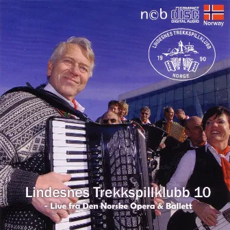 Lindesnes Trekkspillklubb 10 – Live fra Den Norske Opera & Ballett by Lindesnes Trekkspillklubb