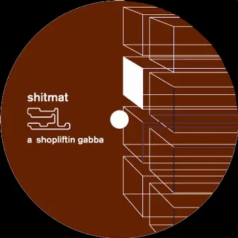 Shopliftin' Gabba by Shitmat