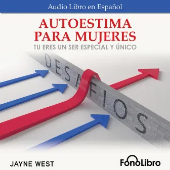 Autoestima Para Mujeres. Tu Eres Un Ser Especial Y Único (Abridged) by Jayne West