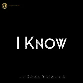 I KNO by Itsonlywrite