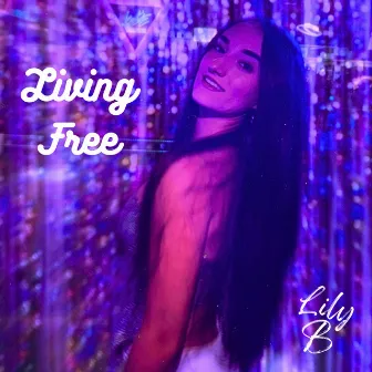 Living Free by Lily B