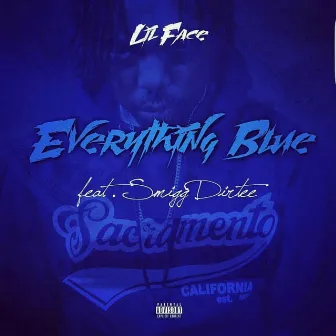 Everything Blue (feat. Smigg Dirtee) - Single by Lil Face