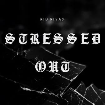 Stressed Out by Rio Rivas