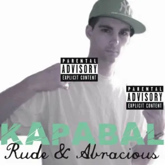 Rude & Abracious by Kapabal