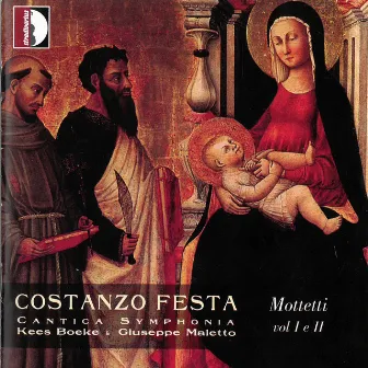 Festa: Mottetti, Vols. 1 & 2 by Cantica Symphonia