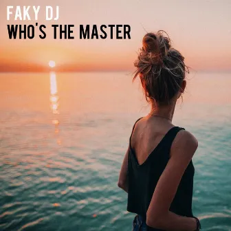 Who's The Master by Faky DJ