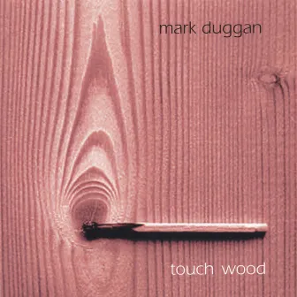 Touch Wood by Mark Duggan