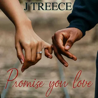 Promise You Love by Jtreece