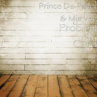 Problem Child by Prince Da Pistol