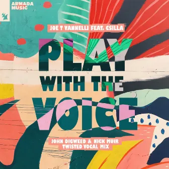 Play With The Voice (John Digweed & Nick Muir Twisted Vocal Mix) by Joe T Vannelli