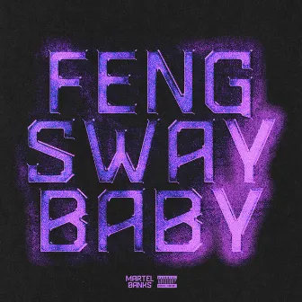 Feng Sway Baby by Martel Banks