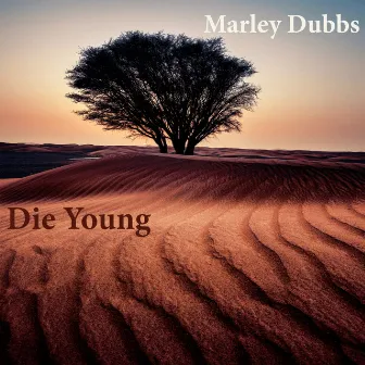 Die Young by Marley Dubbs